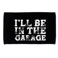 ILl Be In The Garage Auto Mechanic Project Car Sweat Microfiber Hand Towel