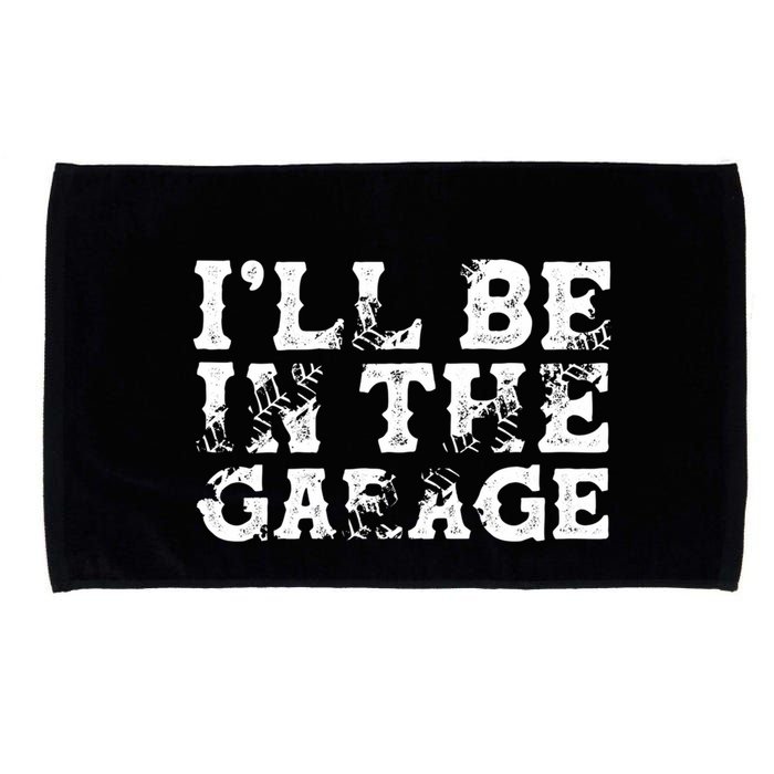 ILl Be In The Garage Auto Mechanic Project Car Sweat Microfiber Hand Towel