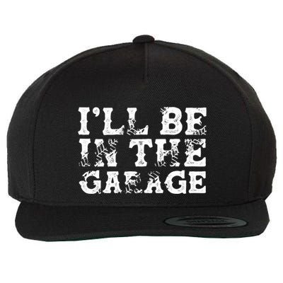 ILl Be In The Garage Auto Mechanic Project Car Sweat Wool Snapback Cap