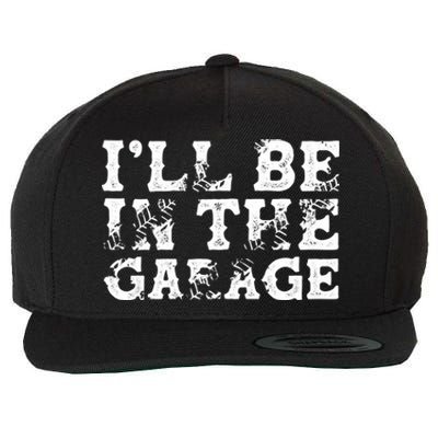 ILl Be In The Garage Auto Mechanic Project Car Sweat Wool Snapback Cap