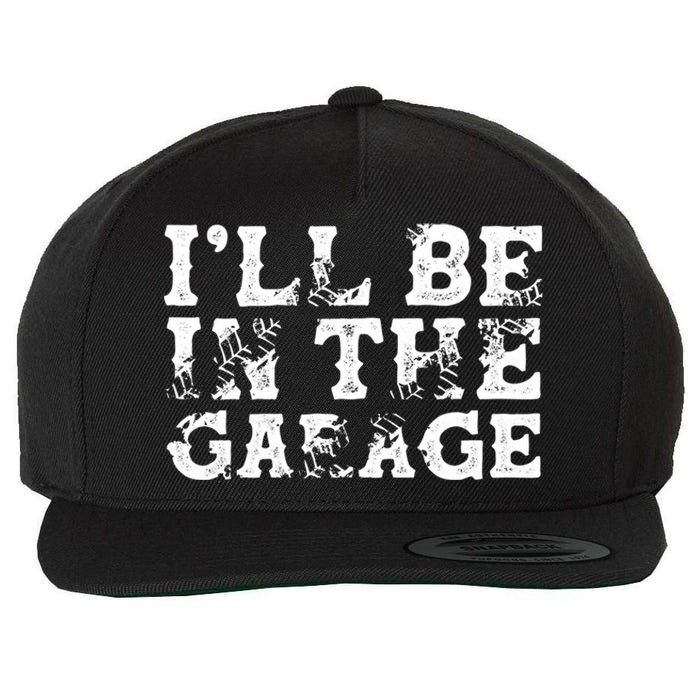 ILl Be In The Garage Auto Mechanic Project Car Sweat Wool Snapback Cap