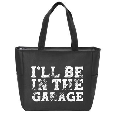 ILl Be In The Garage Auto Mechanic Project Car Sweat Zip Tote Bag