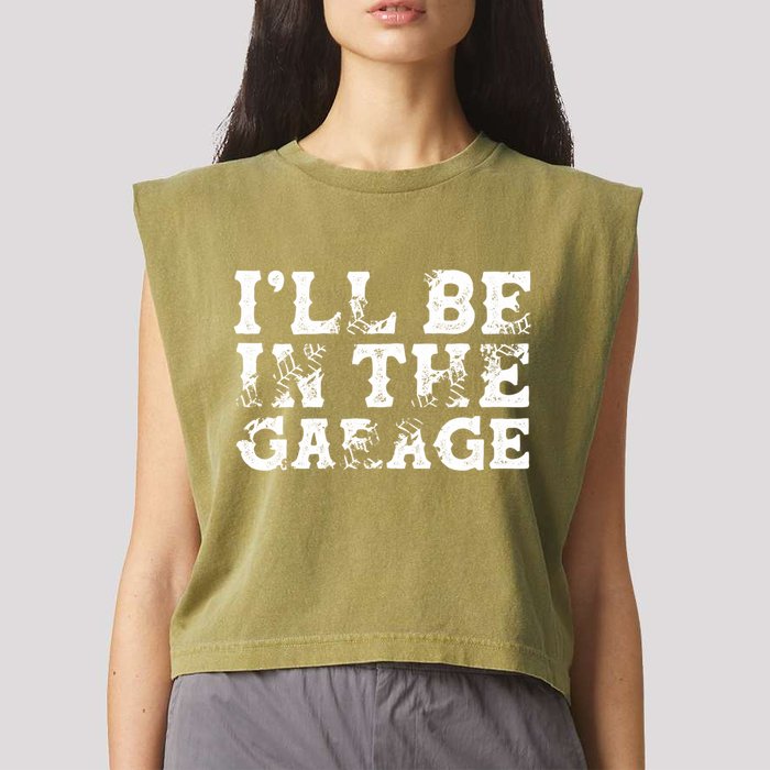 ILl Be In The Garage Auto Mechanic Project Car Sweat Garment-Dyed Women's Muscle Tee