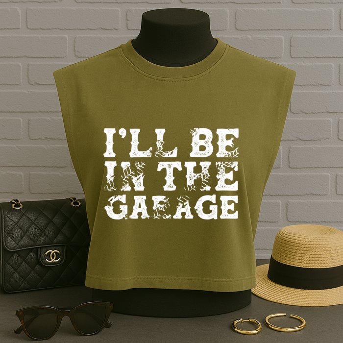 ILl Be In The Garage Auto Mechanic Project Car Sweat Garment-Dyed Women's Muscle Tee