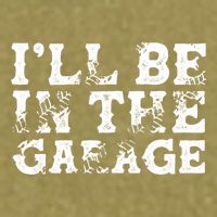 ILl Be In The Garage Auto Mechanic Project Car Sweat Garment-Dyed Women's Muscle Tee