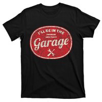 ILl Be In The Garage T-Shirt