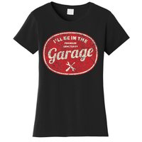 ILl Be In The Garage Women's T-Shirt