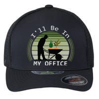 Ill Be In My Office Garden Flexfit Unipanel Trucker Cap