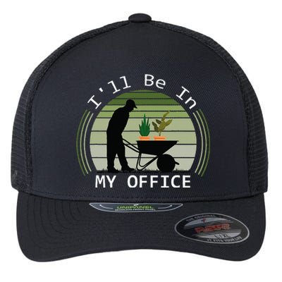 Ill Be In My Office Garden Flexfit Unipanel Trucker Cap