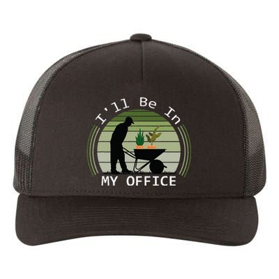 Ill Be In My Office Garden Yupoong Adult 5-Panel Trucker Hat