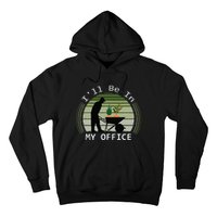 Ill Be In My Office Garden Hoodie