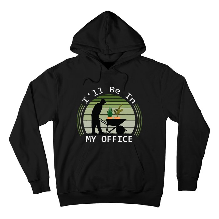 Ill Be In My Office Garden Hoodie