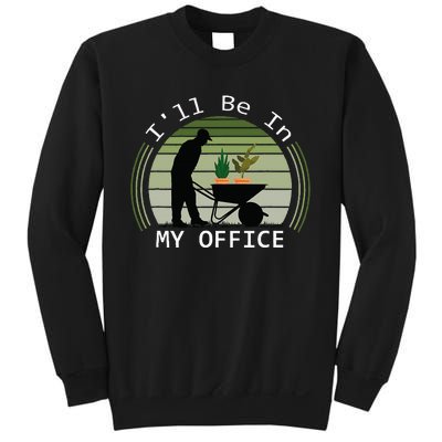 Ill Be In My Office Garden Sweatshirt