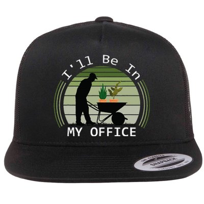 Ill Be In My Office Garden Flat Bill Trucker Hat