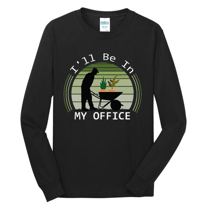 Ill Be In My Office Garden Tall Long Sleeve T-Shirt