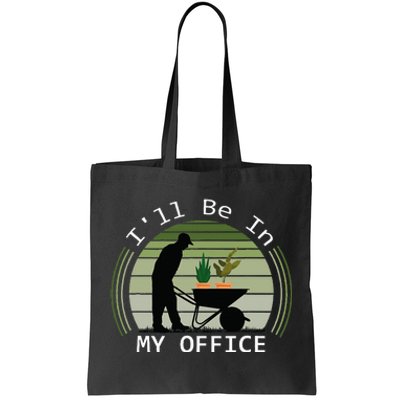 Ill Be In My Office Garden Tote Bag