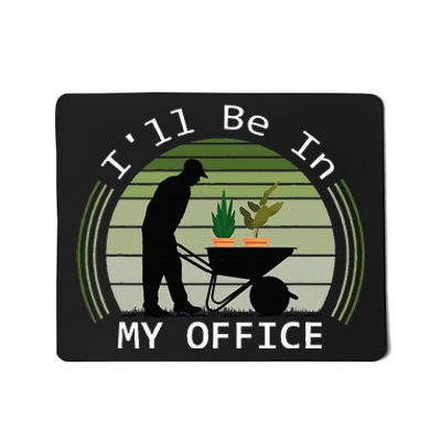 Ill Be In My Office Garden Mousepad