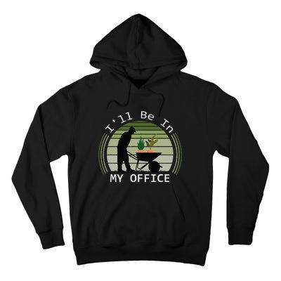 Ill Be In My Office Garden Tall Hoodie