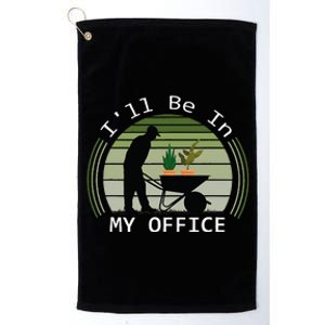 Ill Be In My Office Garden Platinum Collection Golf Towel