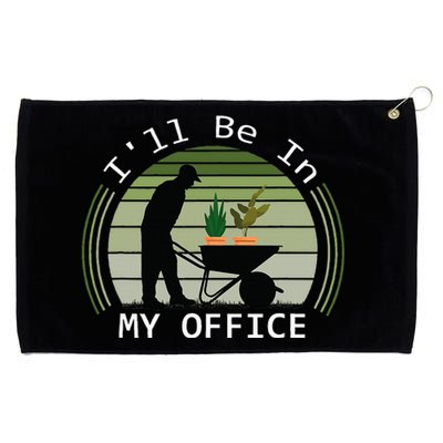 Ill Be In My Office Garden Grommeted Golf Towel