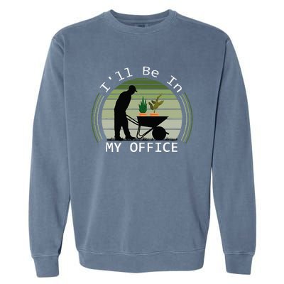 Ill Be In My Office Garden Garment-Dyed Sweatshirt