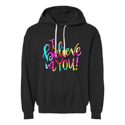 I Believe In You Tie Dye Teacher Test Day Testing Garment-Dyed Fleece Hoodie