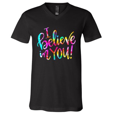 I Believe In You Tie Dye Teacher Test Day Testing V-Neck T-Shirt