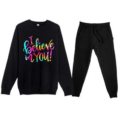 I Believe In You Tie Dye Teacher Test Day Testing Premium Crewneck Sweatsuit Set