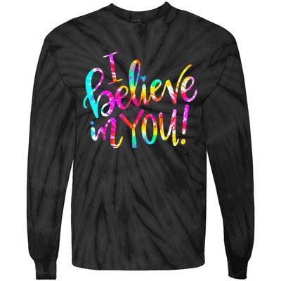 I Believe In You Tie Dye Teacher Test Day Testing Tie-Dye Long Sleeve Shirt