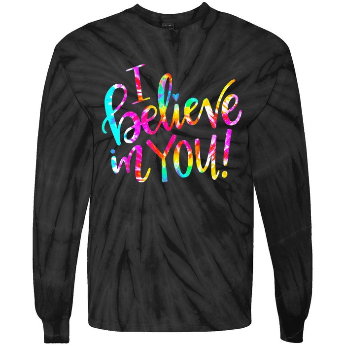 I Believe In You Tie Dye Teacher Test Day Testing Tie-Dye Long Sleeve Shirt