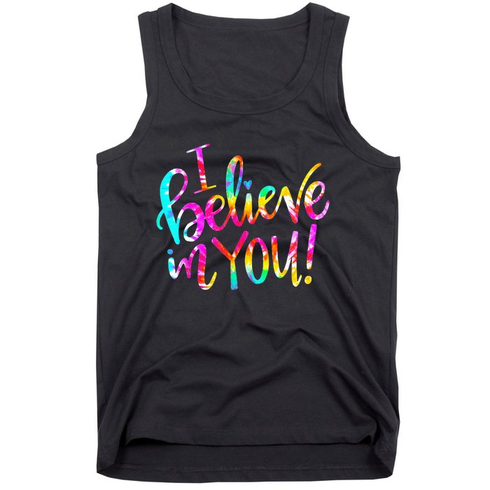 I Believe In You Tie Dye Teacher Test Day Testing Tank Top