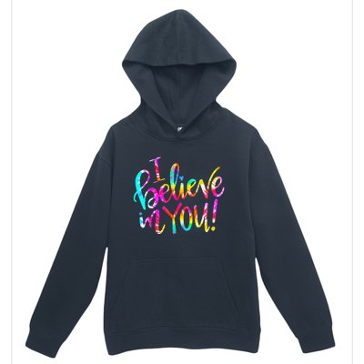 I Believe In You Tie Dye Teacher Test Day Testing Urban Pullover Hoodie