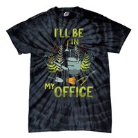 ILl Be In My Office Garden ILl Be In My Office Gardening Tie-Dye T-Shirt