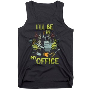 ILl Be In My Office Garden ILl Be In My Office Gardening Tank Top