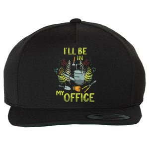 ILl Be In My Office Garden ILl Be In My Office Gardening Wool Snapback Cap