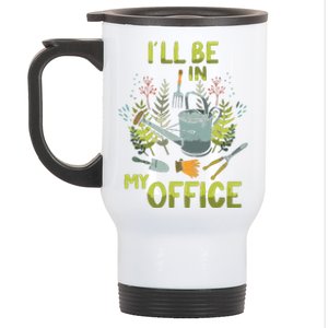 ILl Be In My Office Garden ILl Be In My Office Gardening Stainless Steel Travel Mug