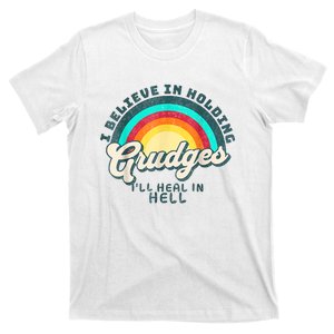 I Believe In Holding Grudges Ill Heal In Hell Heart Rainbow T-Shirt