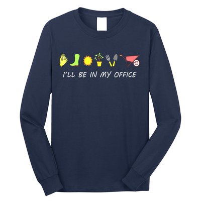I'll Be In My Office Garden Funny Distressed Gardening Long Sleeve Shirt