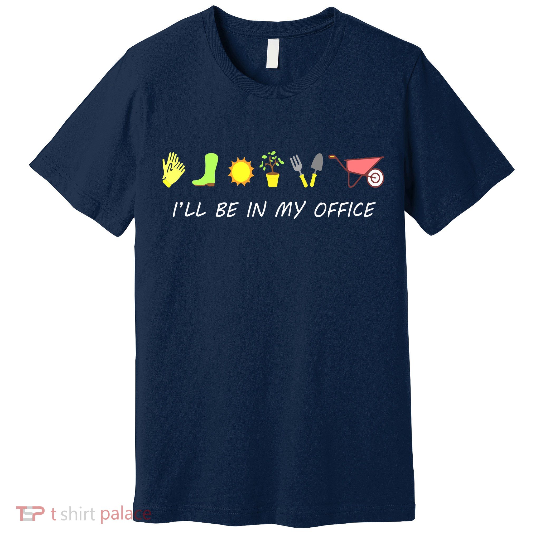 I'll Be In My Office Garden Funny Distressed Gardening Premium T-Shirt