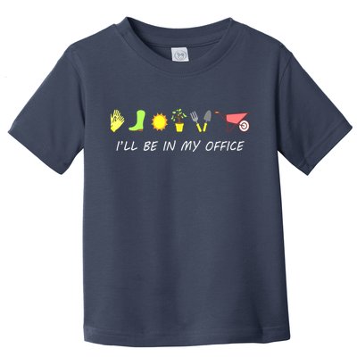 I'll Be In My Office Garden Funny Distressed Gardening Toddler T-Shirt