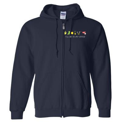 I'll Be In My Office Garden Funny Distressed Gardening Full Zip Hoodie