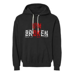 I'M Broken Invisible Illness I'M OK Broken Garment-Dyed Fleece Hoodie