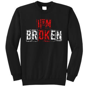 I'M Broken Invisible Illness I'M OK Broken Sweatshirt