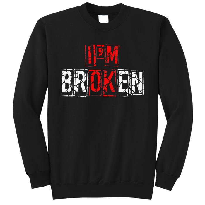 I'M Broken Invisible Illness I'M OK Broken Sweatshirt