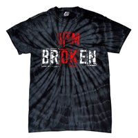 I'M Broken Invisible Illness I'M OK Broken Tie-Dye T-Shirt