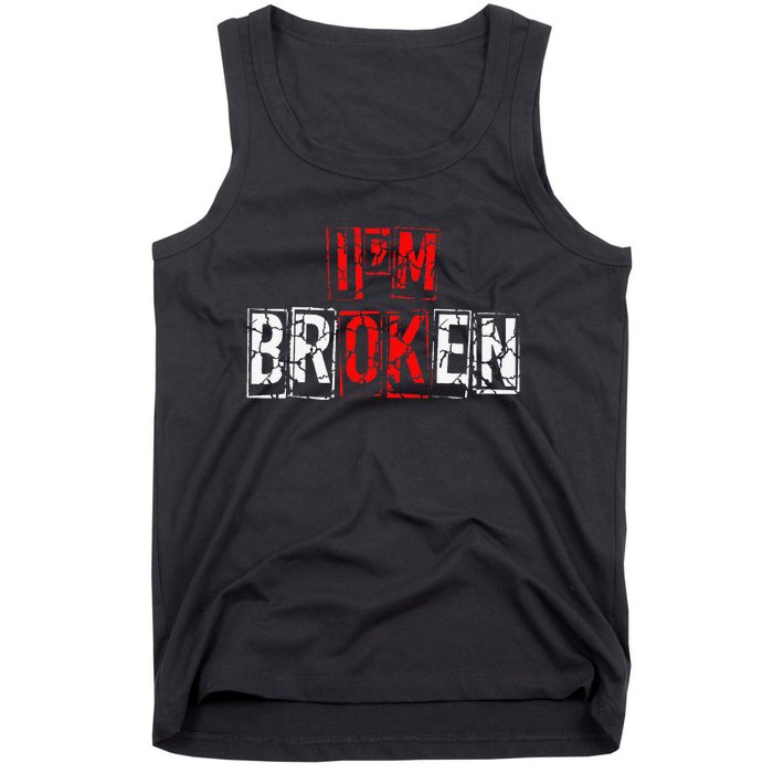 I'M Broken Invisible Illness I'M OK Broken Tank Top