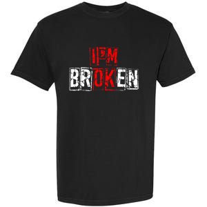 I'M Broken Invisible Illness I'M OK Broken Garment-Dyed Heavyweight T-Shirt