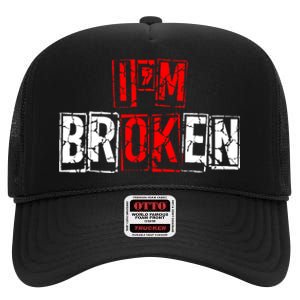 I'M Broken Invisible Illness I'M OK Broken High Crown Mesh Back Trucker Hat