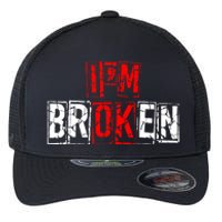 I'M Broken Invisible Illness I'M OK Broken Flexfit Unipanel Trucker Cap