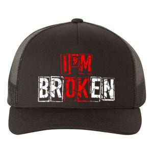 I'M Broken Invisible Illness I'M OK Broken Yupoong Adult 5-Panel Trucker Hat